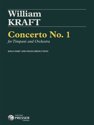 Concerto No. 1 for Timpani and Orchestra - Solo Part and Piano Reduction - William Kraft - Timpani Theodore Presser Company