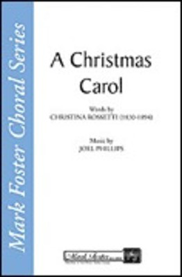 A Christmas Carol - Christina Rossetti|Joel Phillips - SATB Shawnee Press Choral Score Octavo
