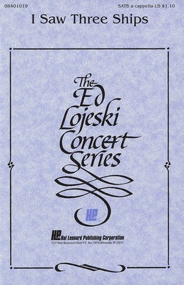 I Saw Three Ships - SATB Ed Lojeski Hal Leonard Choral Score Octavo