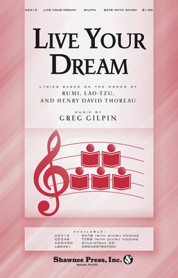 Live Your Dream - Greg Gilpin - SATB Shawnee Press Choral Score Octavo