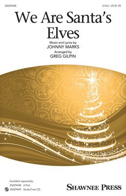We Are Santa's Elves - 2-Part Greg Gilpin Shawnee Press Octavo