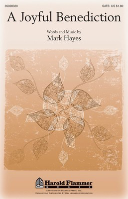 A Joyful Benediction - Mark Hayes - SATB Mark Hayes Shawnee Press Choral Score Octavo
