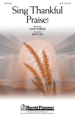 Sing Thankful Praise! - Brad Nix - SATB John Parker Shawnee Press Choral Score Octavo
