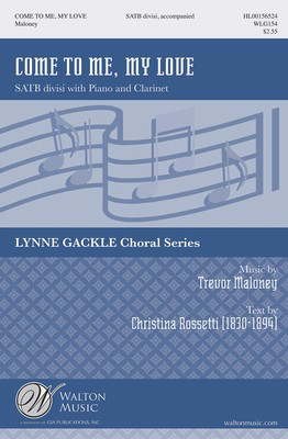 Come to Me, My Love - Trevor Maloney - SATB Walton Music Octavo