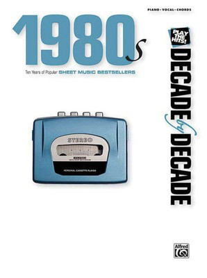 1980s - Decade by Decade - Ten Years of Popular Sheet Music Bestsellers - Alfred Music Piano, Vocal & Guitar