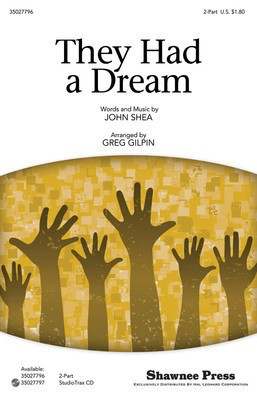 They Had a Dream - John Shea - 2-Part Greg Gilpin Shawnee Press Choral Score Octavo