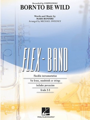 Mars Bonfire - Born to Be Wild - FlexBand Grade 2-3 Score/Parts - Arr. Michael Sweeney Hal Leonard 4002467