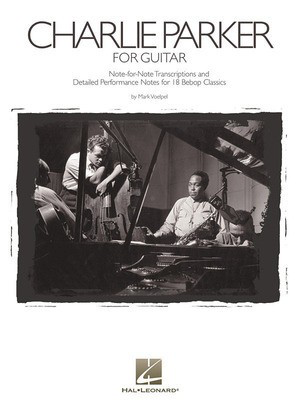 Charlie Parker for Guitar - Note-for-Note Transcriptions and Detailed Performance Notes for 18 - Guitar Mark Voelpel Hal Leonard Guitar TAB