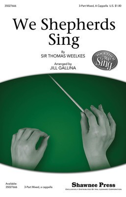 We Shepherds Sing - Together We Sing Series - Thomas Weelkes - 3-Part Mixed Jill Gallina Shawnee Press Choral Score Octavo