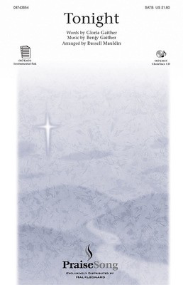 Tonight - Benjy Gaither|Gloria Gaither - SATB Russell Mauldin PraiseSong Choral Score Octavo