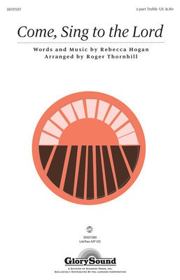 Come, Sing to the Lord - (with Ode to Joy) - Rebecca Hogan - 2-Part Roger Thornhill Shawnee Press Octavo