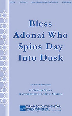 Bless Adonai Who Spins Day Into Dusk - Gerald Cohen - SATB Transcontinental Music Choral Score Octavo