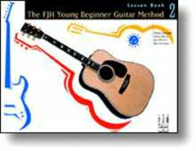 The FJH Young Beginner Guitar Method, Lesson Book 2 - Lesson Book 2 - David Hoge|Leo Welch|Philip Groeber|Rey Sanchez - Guitar David Hoge|Leo Welch|Philip Groeber|Rey Sanchez FJH Music Company