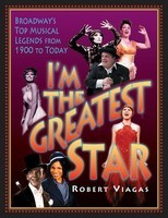 I'm the Greatest Star - Broadway's Top Musical Legends from 1900 to Today - Robert Viagas Applause Books Hardcover