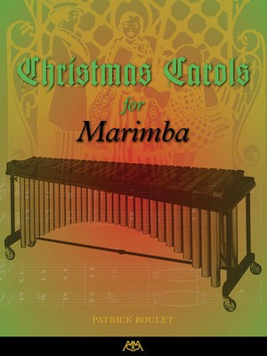 Christmas Carols for Marimba - Marimba Patrick Roulet Meredith Music