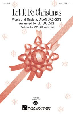Let It Be Christmas - SAB Ed Lojeski Hal Leonard Choral Score Octavo