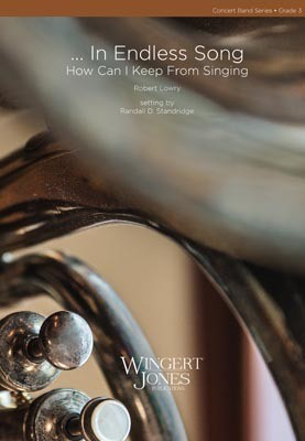 In Endless Song - Robert Lowry - Wingert-Jones Publications Score/Parts