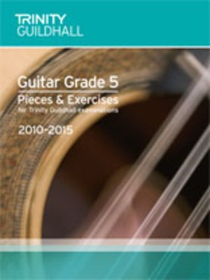 Guitar Pieces & Exercises - Grade 5 - for Trinity College London exams 2010-2015 - Guitar Trinity College London
