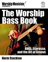 The Worship Bass Book - Bass, Espresso, and the Art of Groove - Bass Guitar Norm Stockton Hal Leonard