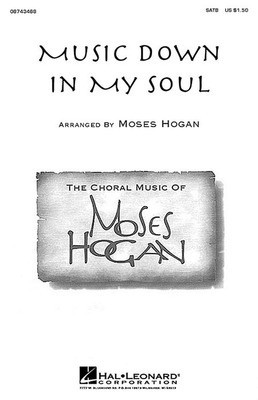 Music Down in My Soul - SATB Moses Hogan Hal Leonard Choral Score Octavo