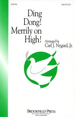Ding Dong! Merrily on High - SAB Carl J. Nygard, Jr. Brookfield Press Choral Score Octavo