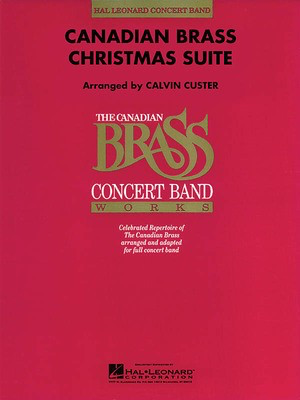 Canadian Brass Christmas Suite - Calvin Custer Canadian Brass Score/Parts