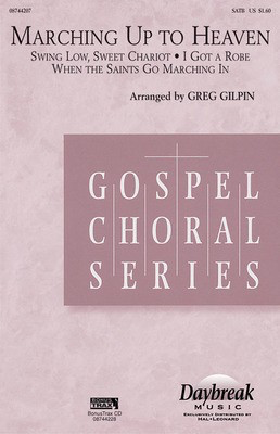 Marching Up to Heaven - SATB Greg Gilpin Daybreak Music Choral Score Octavo