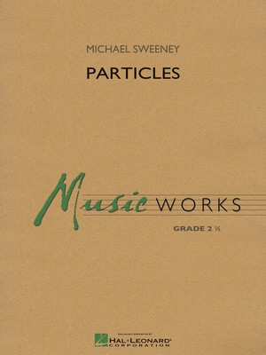 Particles - Michael Sweeney - Hal Leonard Score/Parts