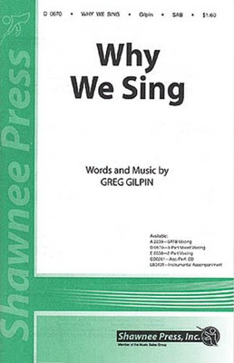 Why We Sing - Greg Gilpin - SAB Shawnee Press Choral Score Octavo