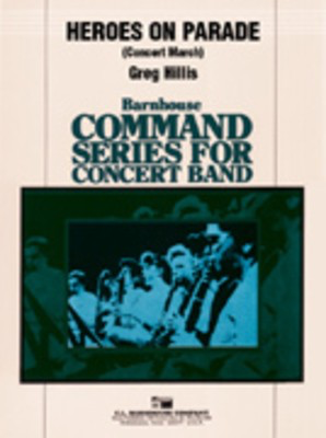 Heroes On Parade - March - Greg Hillis - C.L. Barnhouse Company Score/Parts