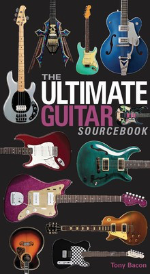 The Ultimate Guitar Sourcebook - Guitar Tony Bacon Hal Leonard Hardcover
