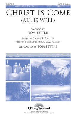 Christ Is Come - (All Is Well) - George R. Poulton|Tom Fettke - SATB Shawnee Press Choral Score Octavo