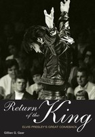 Return of the King - Elvis Presley's Great Comeback - Gillian G. Gaar Jawbone Press