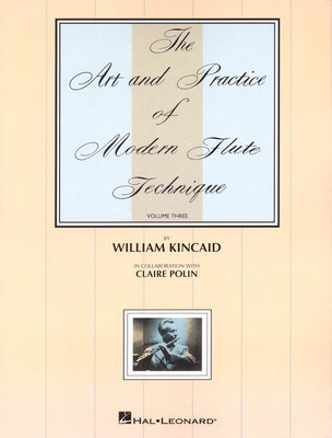 The Art and Practice of Modern Flute Technique, Vol. 3 - Flute William Kincaid Hal Leonard