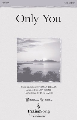 Only You - Randy Phillips - SATB Don Marsh PraiseSong Choral Score Octavo