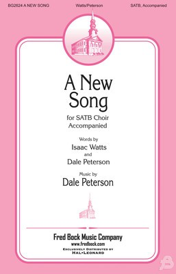 A New Song - Dale Peterson - SATB Fred Bock Music Company Octavo