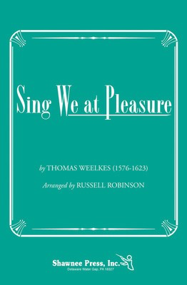 Sing We at Pleasure - Thomas Weelkes - SSA Russell Robinson Shawnee Press Choral Score Octavo