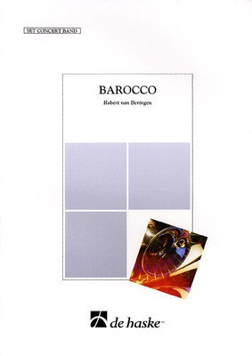 Barocco - Concert Band Score and Parts - Robert van Beringen - De Haske Publications Score/Parts
