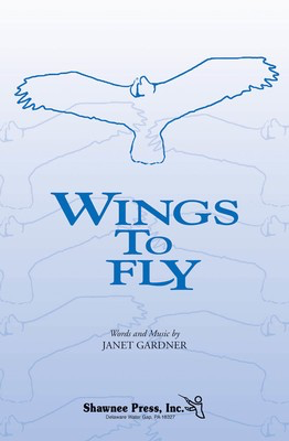 Wings to Fly - Janet Gardner - 2-Part Treble Shawnee Press Choral Score Octavo