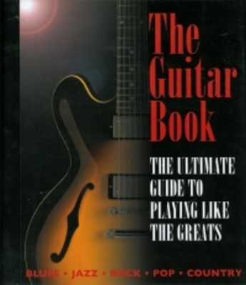 Guitar Book Ultimate Guide Play Like The Greats -