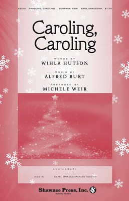 Caroling, Caroling - Alfred Burt|Wihla Hutson - SATB Michele Weir Shawnee Press Choral Score Octavo