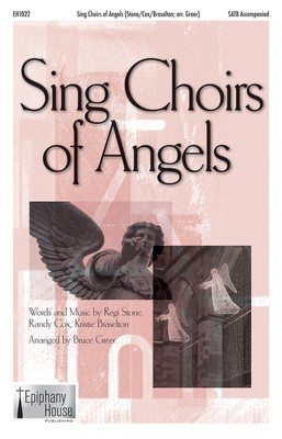 Sing Choirs of Angels - Regi Stone - SATB Bruce Greer Epiphany House Publishing Choral Score Octavo