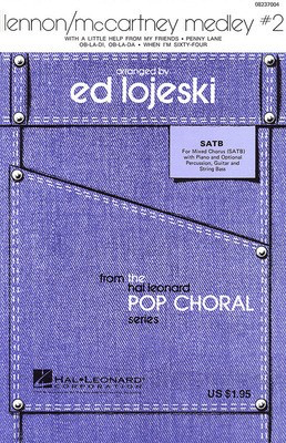 Lennon/McCartney Medley #2 - John Lennon|Paul McCartney - SATB Ed Lojeski Hal Leonard Choral Score Octavo
