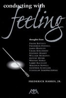 Conducting with Feeling - Frederick Harris, Jr. - Meredith Music