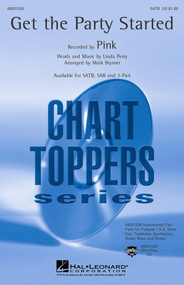 Get the Party Started - Linda Perry - SATB Mark Brymer Hal Leonard Choral Score Octavo