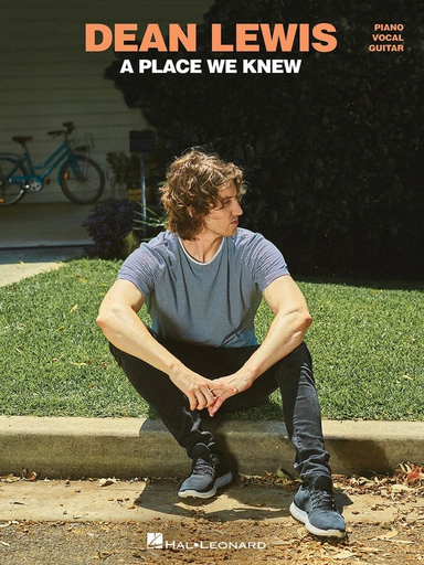 A Place We Knew - Piano/Vocal/Guitar - Dean Lewis - Hal Leonard