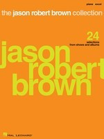 The Jason Robert Brown Collection - 24 Selections from Shows and Albums - Jason Robert Brown - Hal Leonard Vocal Selections