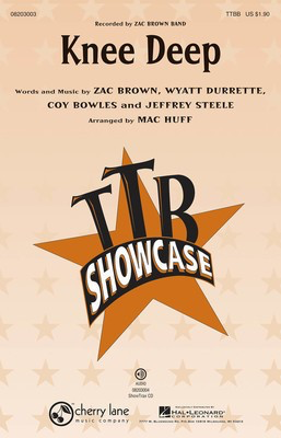 Knee Deep - Coy Bowles|Jeffrey Steele|Wyatt Durrette|Zac Brown - TTBB Coy Bowles|Jeffrey Steele|Wyatt Durrette|Zac Brown Cherry Lane Music Octavo