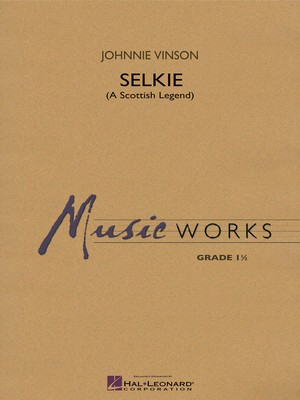 Selkie - A Scottish Legend - Johnnie Vinson - Hal Leonard Score/Parts