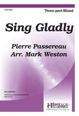 Sing Gladly - Pierre Passereau - 3-Part Mixed Mark Weston Heritage Music Press Octavo